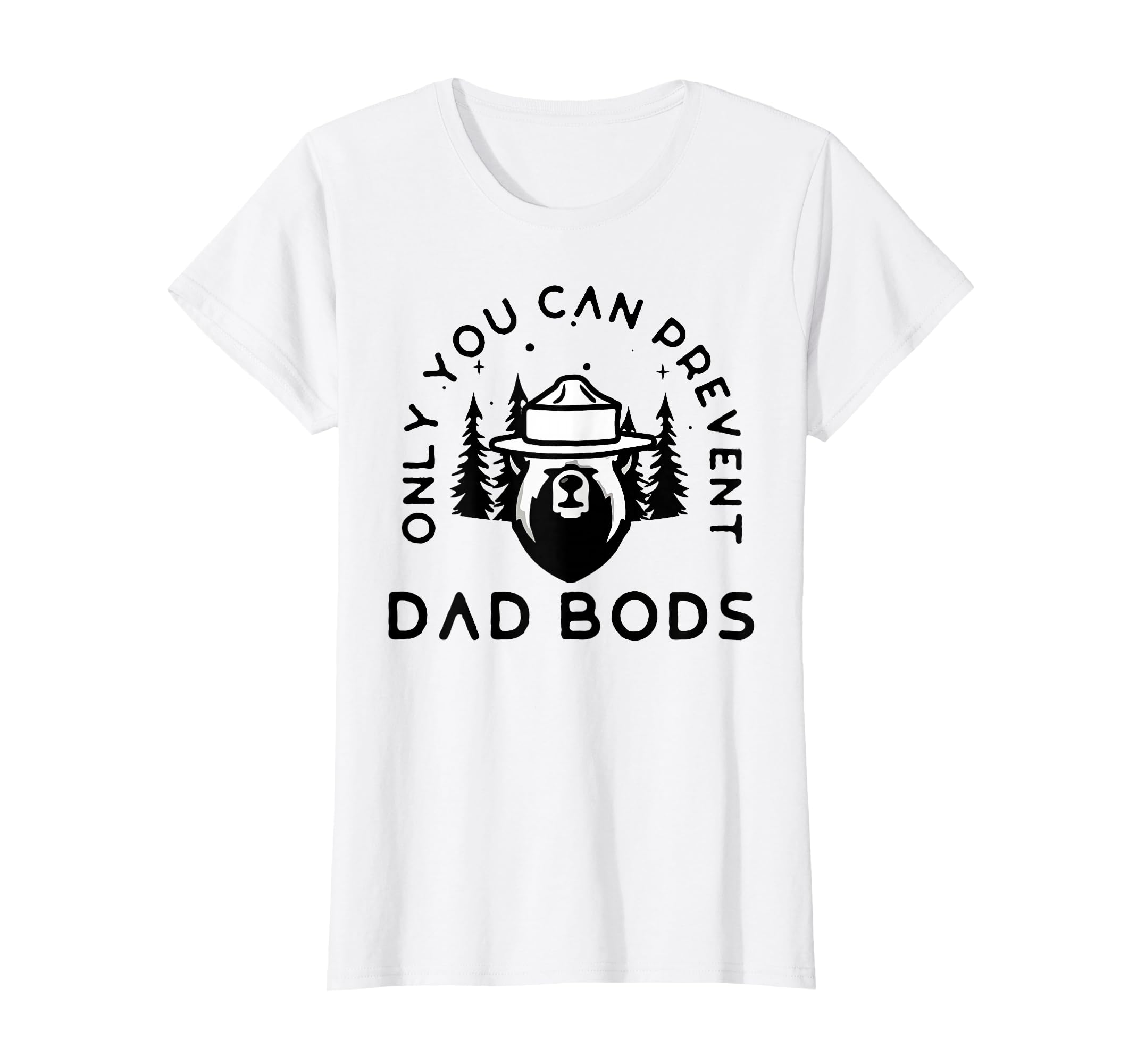 Only You Can Prevent Dad Bods T-Shirt - Aesthetic Graphic for Adults - T-Shirt, Sweatshirt, Hoodie