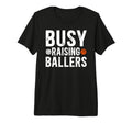 Mens Busy Raising Ballers Basketball T-Shirt - Unique Graphic for Adults - T-Shirt, Sweatshirt, Hoodie