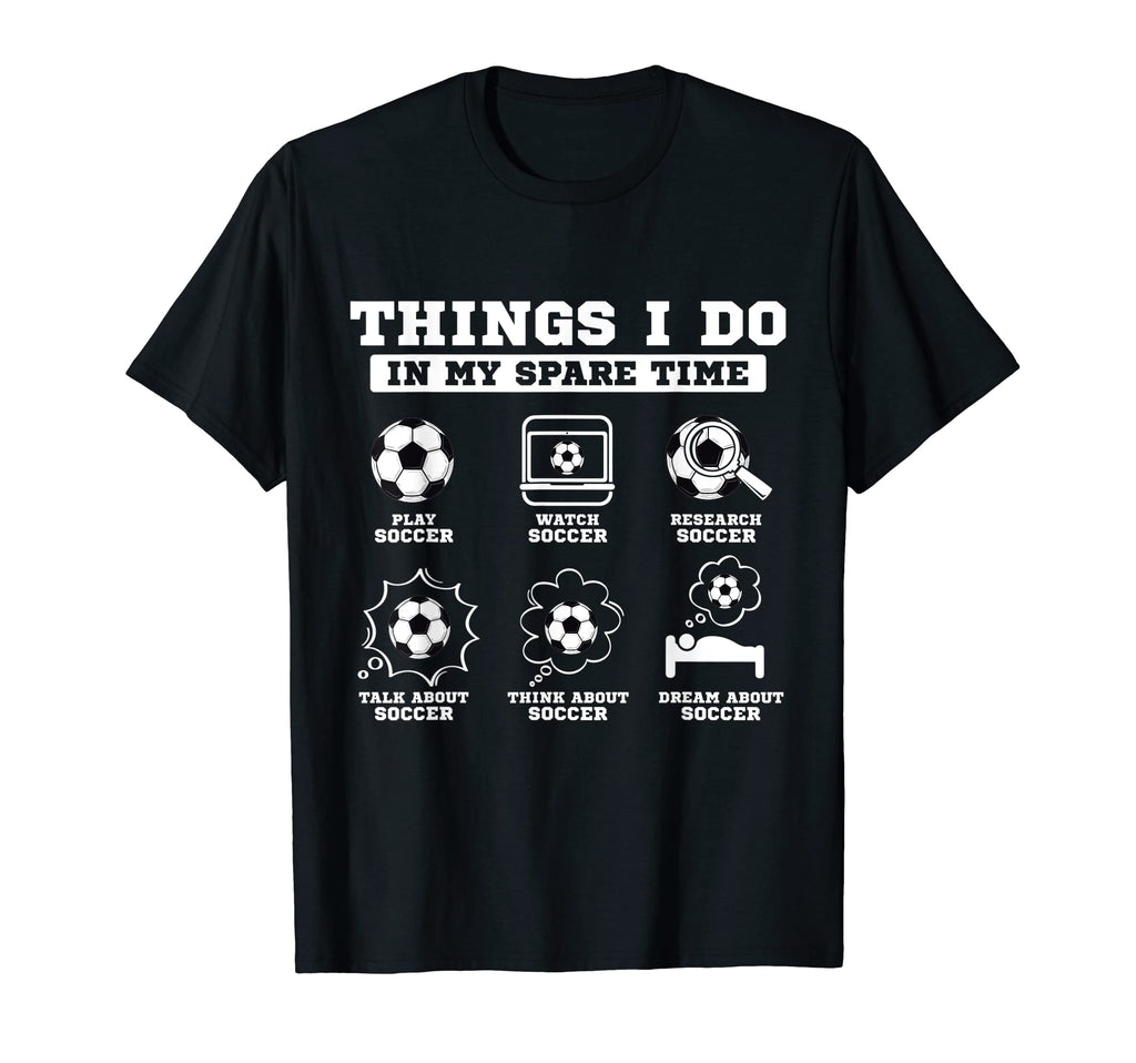 Things I Do My Spare Time Funny T-Shirt - Casual Everyday Wear Unisex - T-Shirt, Sweatshirt, Hoodie