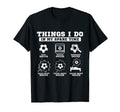 Things I Do My Spare Time Funny T-Shirt - Casual Everyday Wear Unisex - T-Shirt, Sweatshirt, Hoodie
