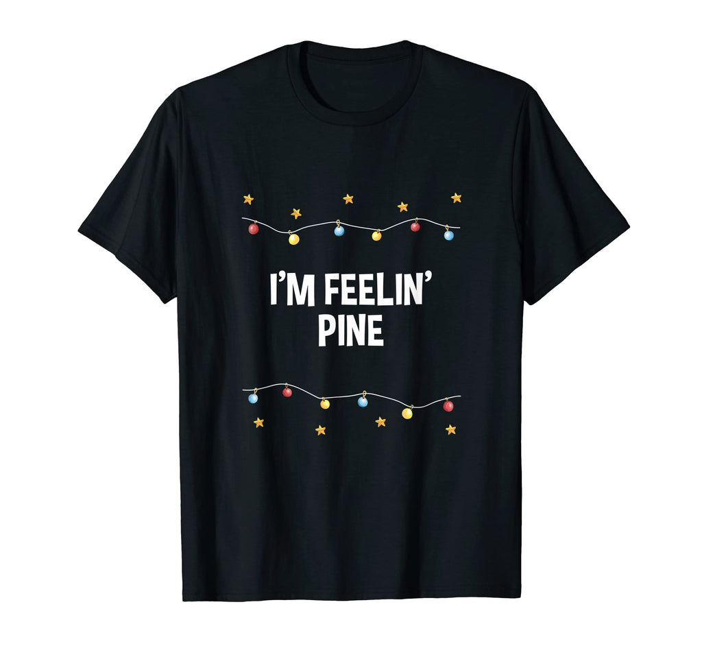 Im Feelin Pine Dad Jokes Punchline T-Shirt - Fun Novelty Design Men Women - T-Shirt, Sweatshirt, Hoodie