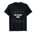 Im Feelin Pine Dad Jokes Punchline T-Shirt - Fun Novelty Design Men Women - T-Shirt, Sweatshirt, Hoodie