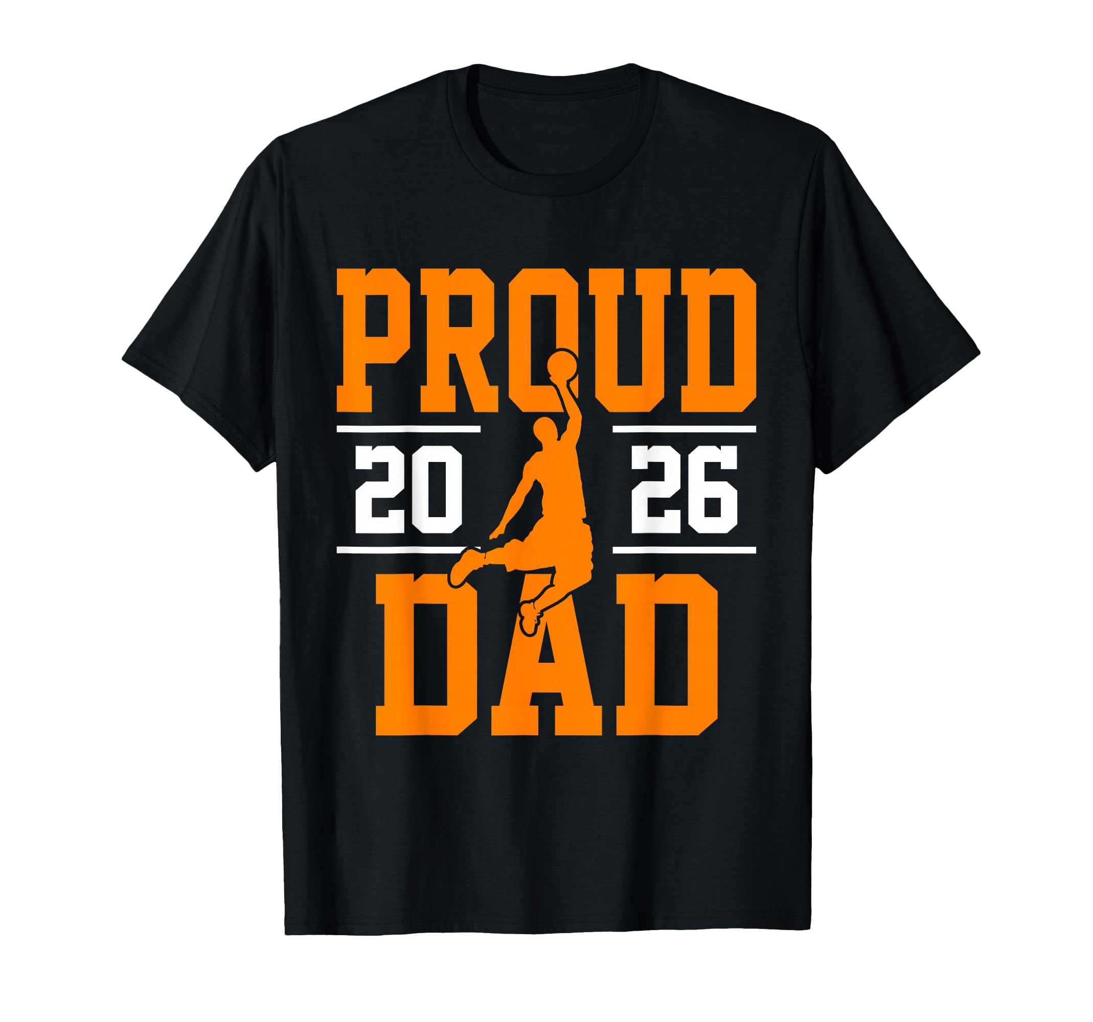 Proud Dad Class 2026 Basketball Player T-Shirt - Novelty Apparel Men Women - T-Shirt, Sweatshirt, Hoodie