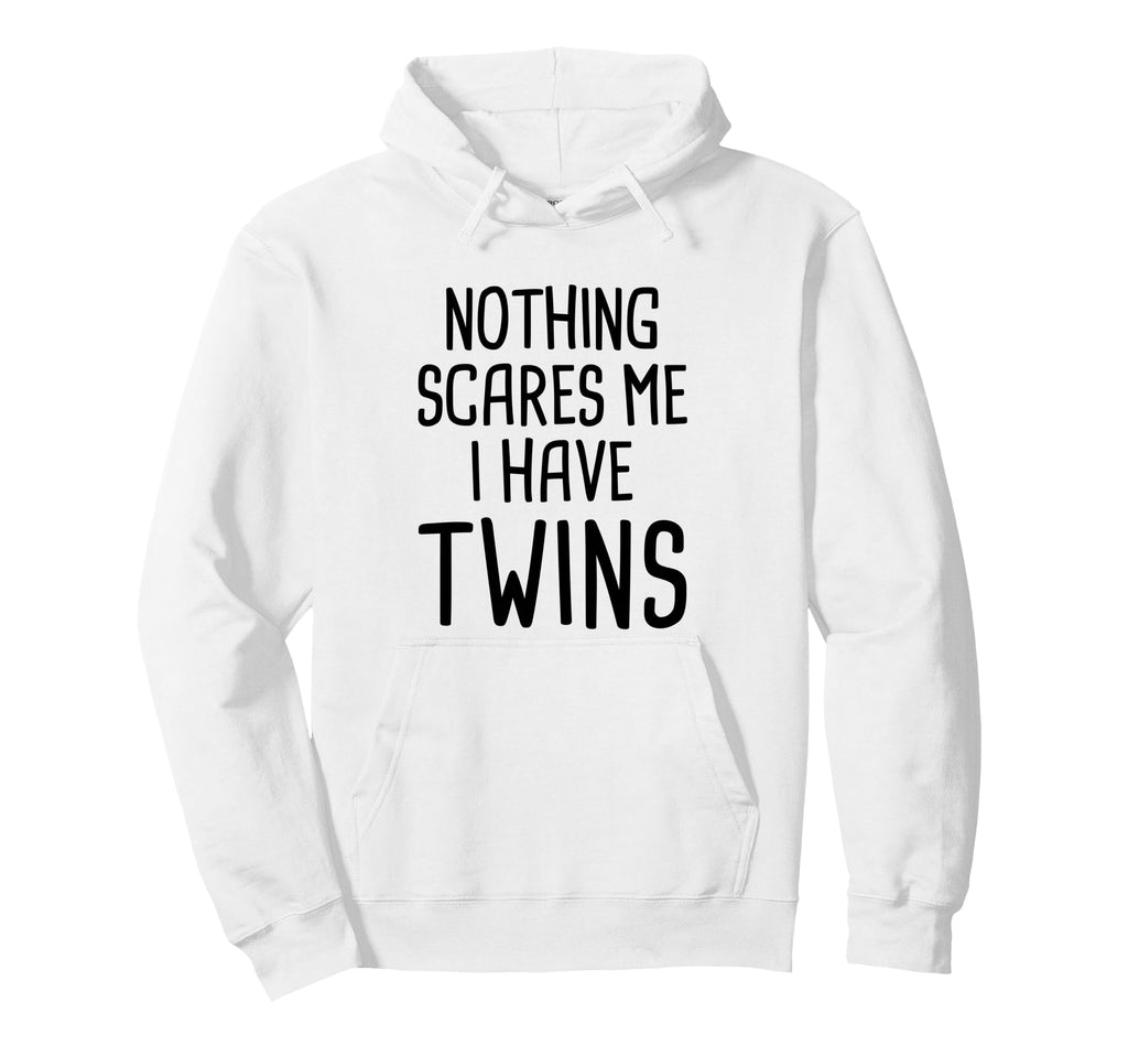 Nothing Scares Me I Have Twins Hoodie - Minimalist Print Unisex - T-Shirt, Sweatshirt, Hoodie