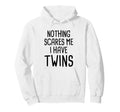 Nothing Scares Me I Have Twins Hoodie - Minimalist Print Unisex - T-Shirt, Sweatshirt, Hoodie
