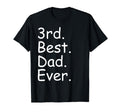 Funny Dad Fathers Day Best Dad Ever 3Rd T-Shirt - Streetwear Style Unisex - T-Shirt, Sweatshirt, Hoodie