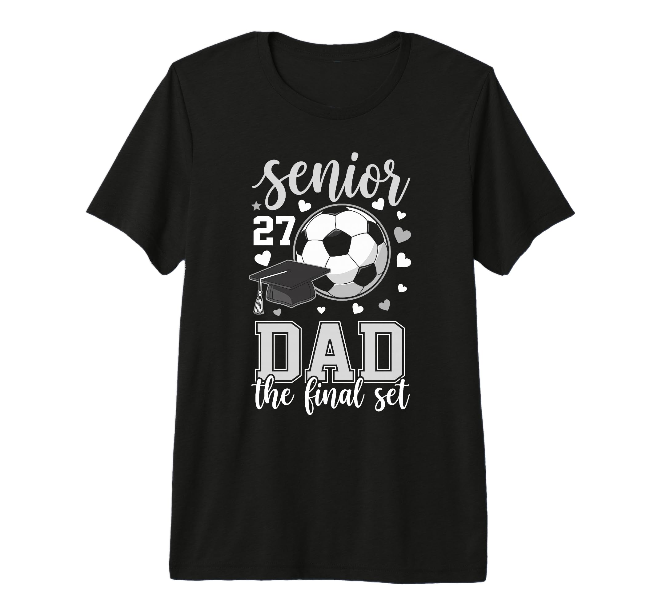Soccer Senior 2027 Dad Final Set T-Shirt - Novelty Apparel Men Women - T-Shirt, Sweatshirt, Hoodie