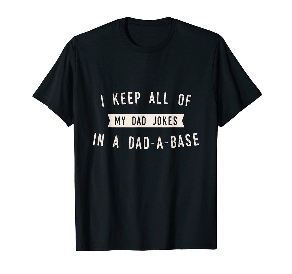 I Keep All My Jokes Dad Base Funny T-Shirt - Streetwear Style Men Women - T-Shirt, Sweatshirt, Hoodie