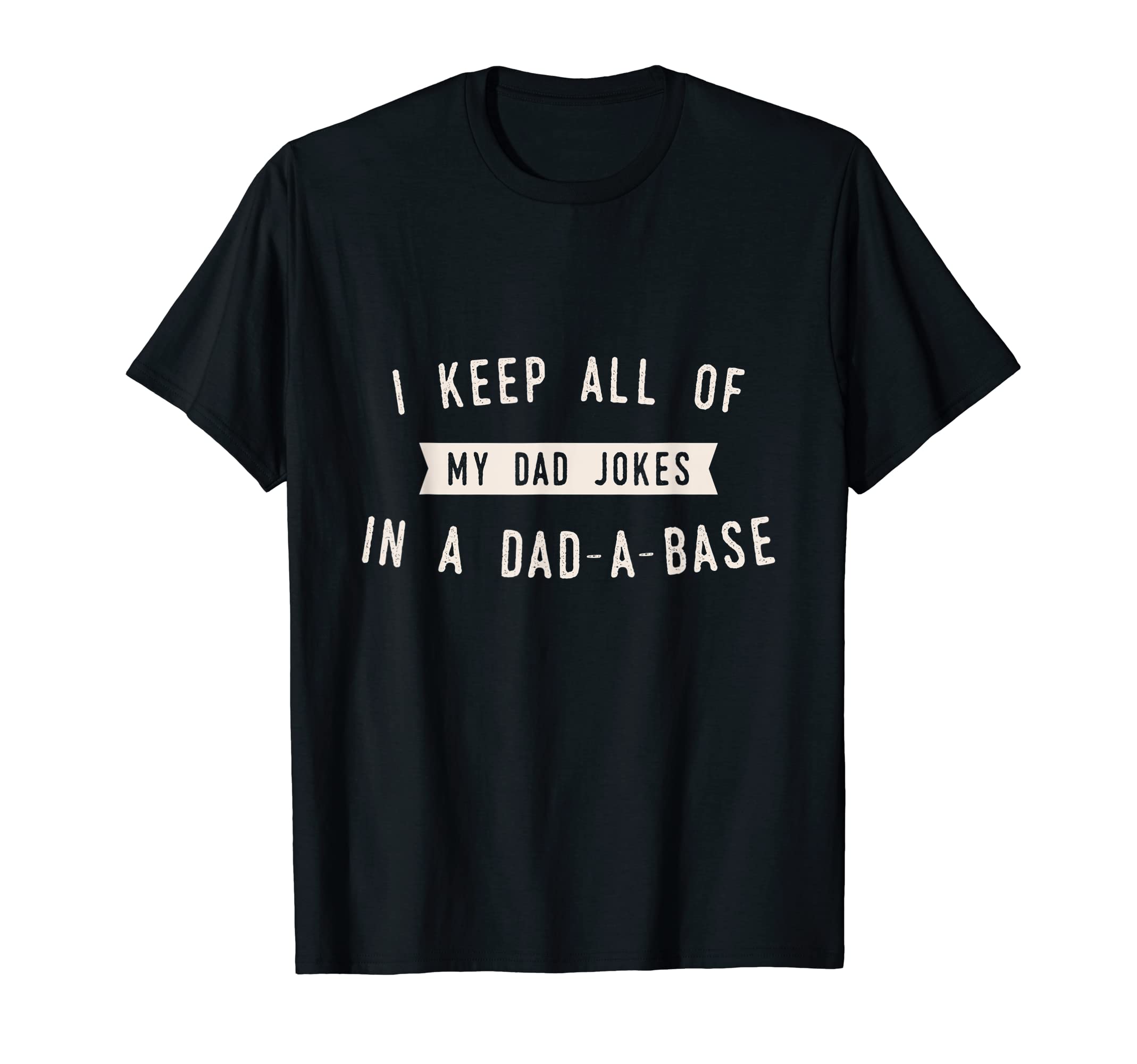 I Keep All My Jokes Dad Base Funny T-Shirt - Streetwear Style Men Women - T-Shirt, Sweatshirt, Hoodie