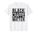 Black Crappie Matter Dad Grandpa T-Shirt - Custom Art Print Men Women - T-Shirt, Sweatshirt, Hoodie