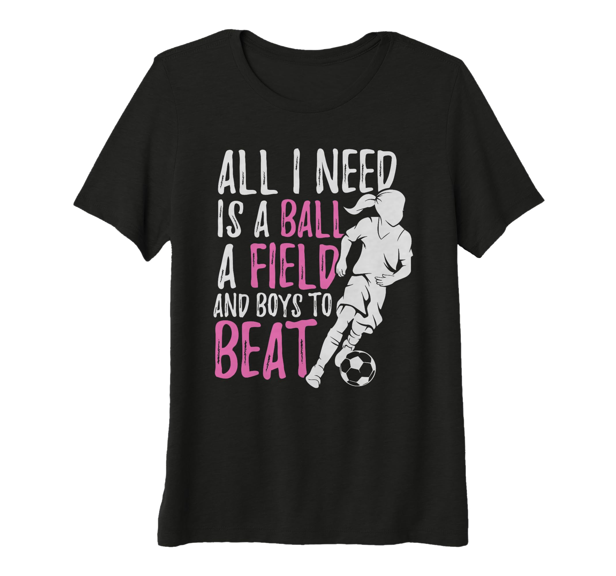Funny Soccer All I Need Is Play Tri T-Shirt - Unique Graphic for Adults - T-Shirt, Sweatshirt, Hoodie