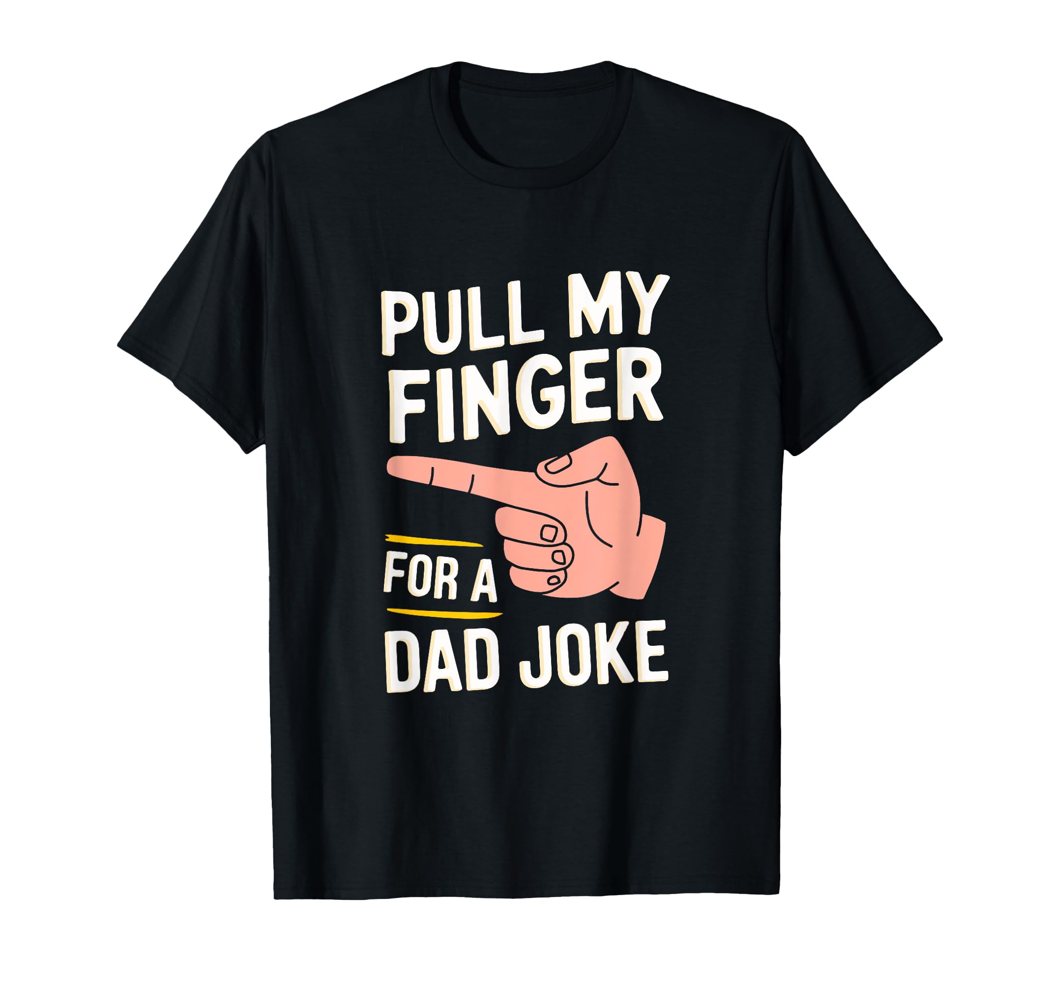 Mens Funny Pull My Finger Dad Joke T-Shirt - Trendy Graphic Men Women - T-Shirt, Sweatshirt, Hoodie