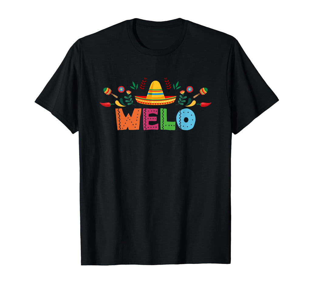 Welo Mexican Fiesta Bday Party Theme T-Shirt - Novelty Apparel Men Women - T-Shirt, Sweatshirt, Hoodie