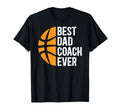 Best Dad Coach Ever Basketball T-Shirt - Casual Everyday Wear for Adults - T-Shirt, Sweatshirt, Hoodie