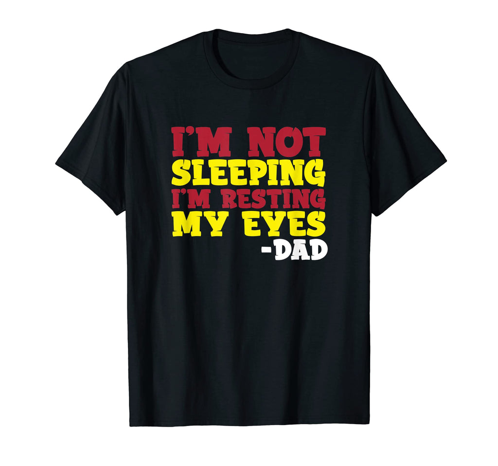 Im Not Sleeping Im Resting My Eyes T-Shirt - Minimalist Print for Adults - T-Shirt, Sweatshirt, Hoodie