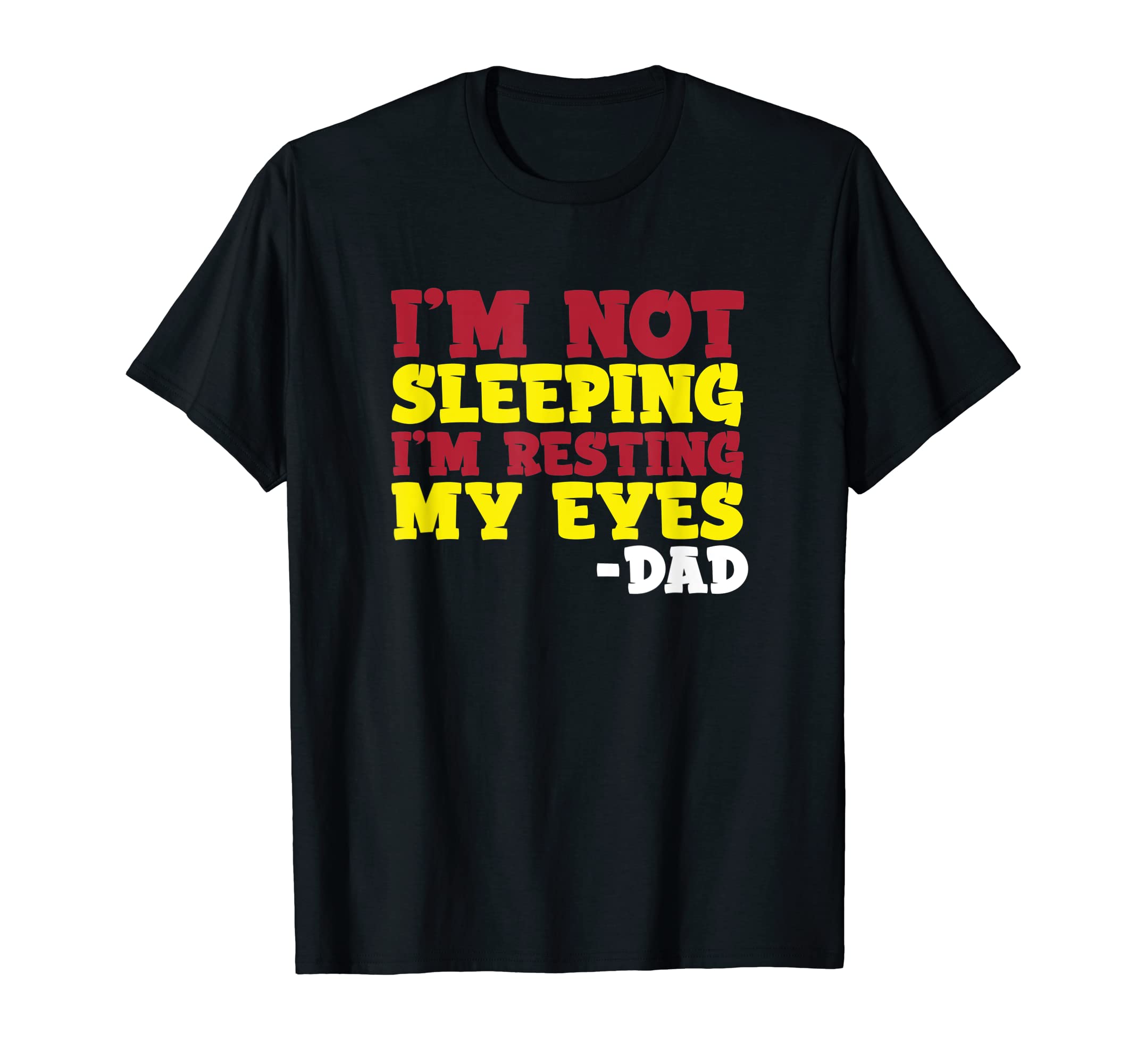 Im Not Sleeping Im Resting My Eyes T-Shirt - Minimalist Print for Adults - T-Shirt, Sweatshirt, Hoodie