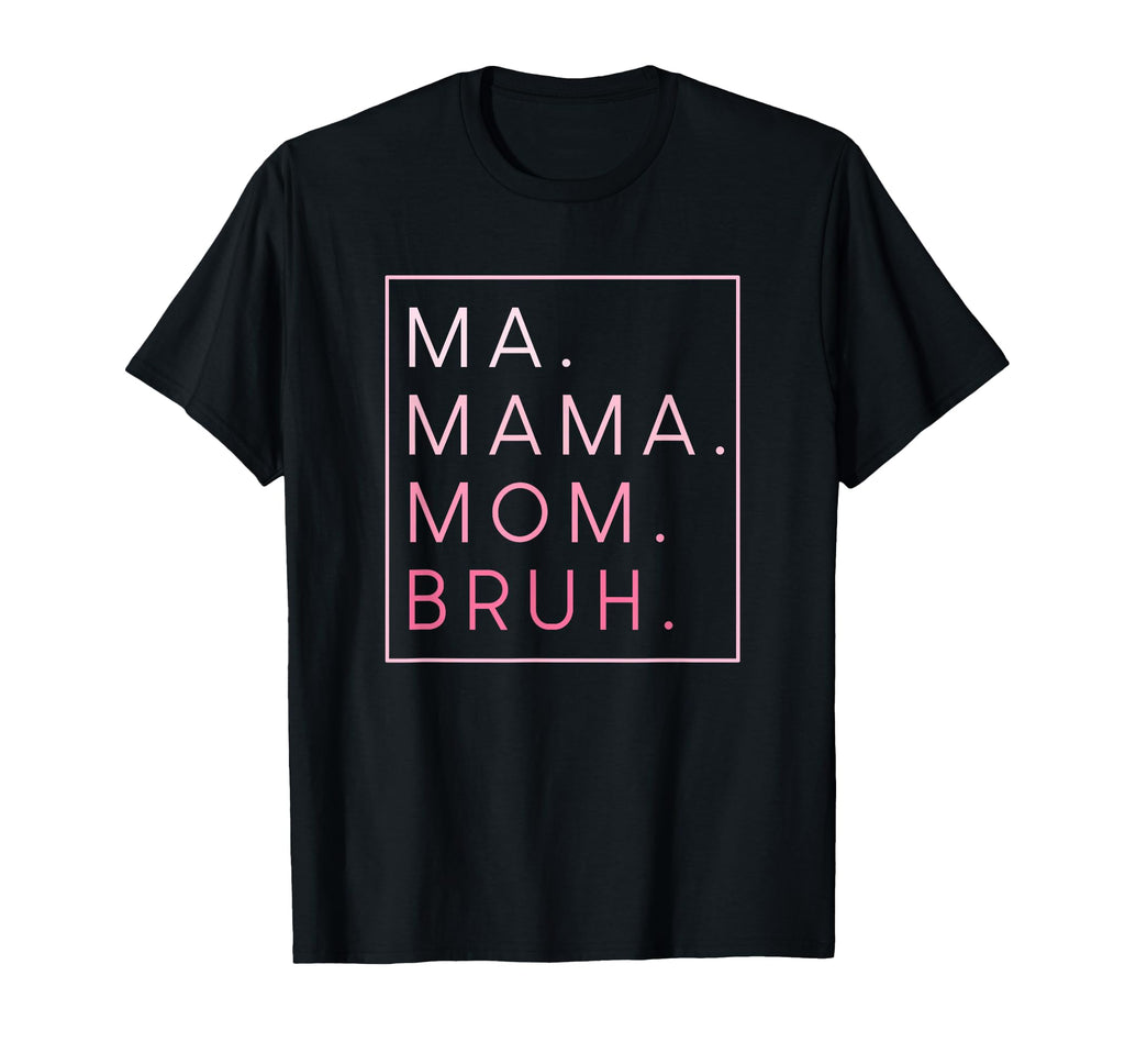 Ma Mama Mom Bruh Mother Mothers Sweatshirt - Novelty Apparel for Adults - T-Shirt, Sweatshirt, Hoodie