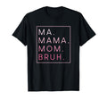 Ma Mama Mom Bruh Mother Mothers Sweatshirt - Novelty Apparel for Adults - T-Shirt, Sweatshirt, Hoodie