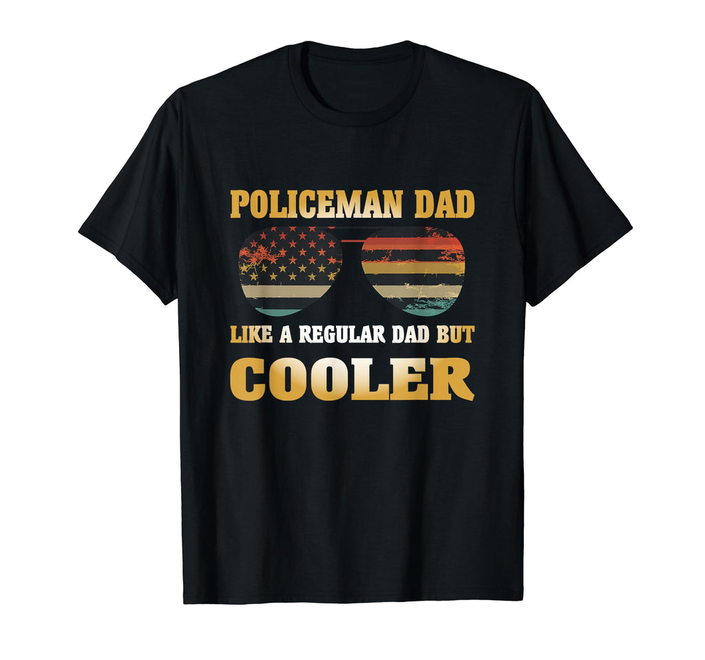 Policeman Dad Like Regular Dad Cop T-Shirt - Casual Everyday Wear Men Women - T-Shirt, Sweatshirt, Hoodie