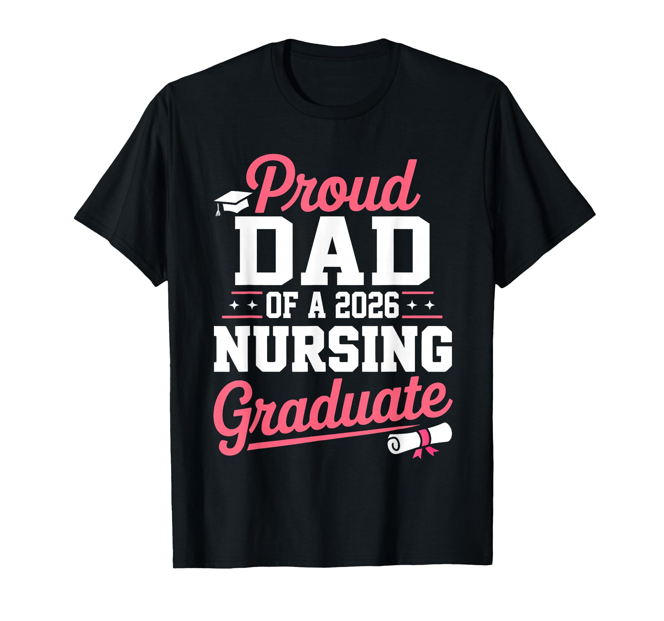 Proud Dad 2026 Nursing Graduate Nurse T-Shirt - Novelty Apparel Unisex - T-Shirt, Sweatshirt, Hoodie