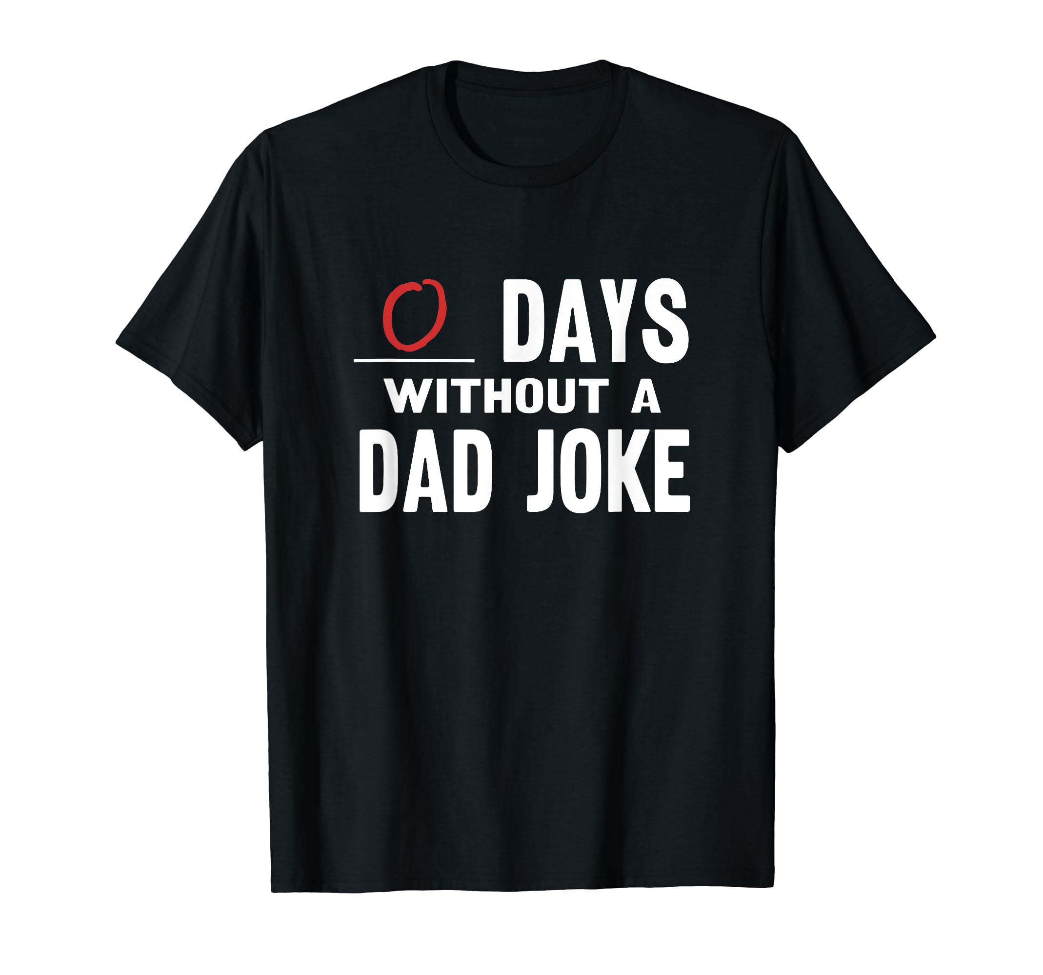 Zero Days Without Dad Joke T-Shirt - Novelty Apparel Men Women - T-Shirt, Sweatshirt, Hoodie