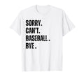 Sorry Cant Baseball Bye Baseball Mom T-Shirt - Streetwear Style Men Women - T-Shirt, Sweatshirt, Hoodie