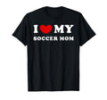 I Love My Soccer Mom I Heart My Soccer Mom T-Shirt - Unique Graphic Unisex - T-Shirt, Sweatshirt, Hoodie