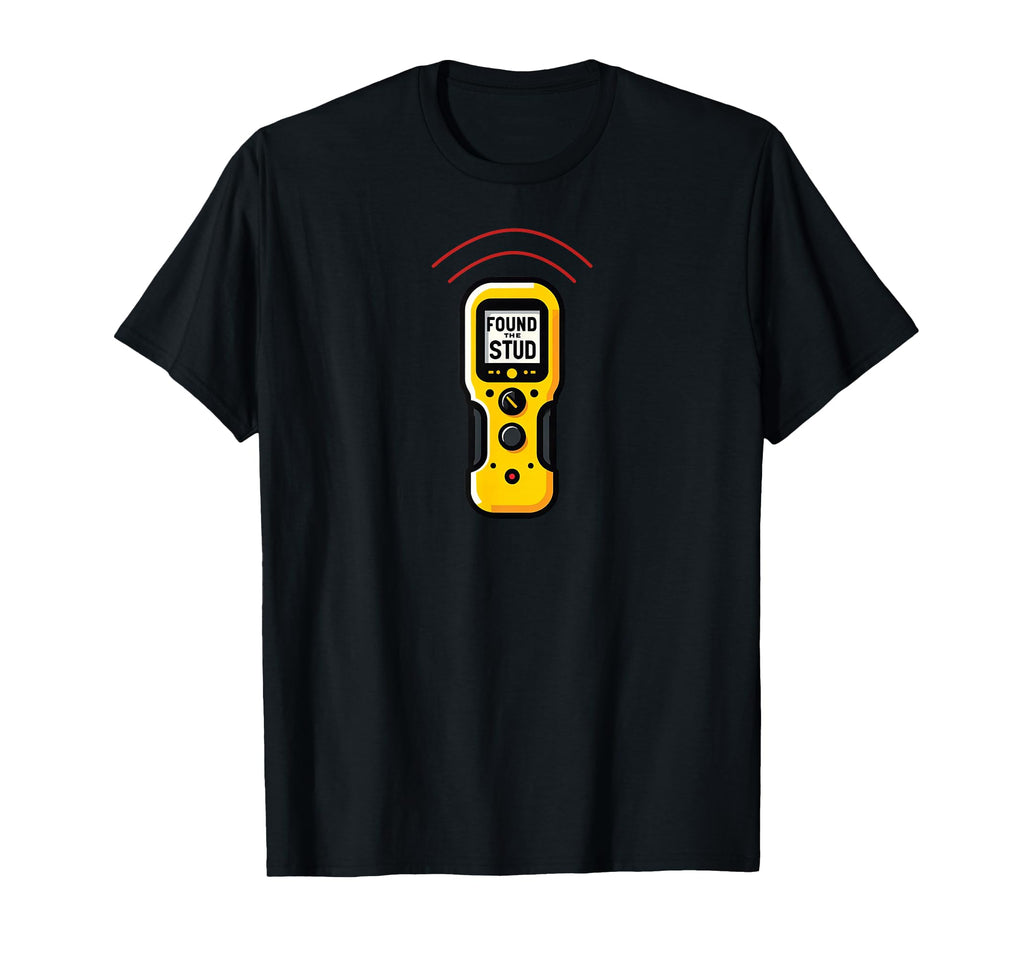 Found Stud Dad Joke Handy Tools Funny T-Shirt - Novelty Apparel for Adults - T-Shirt, Sweatshirt, Hoodie
