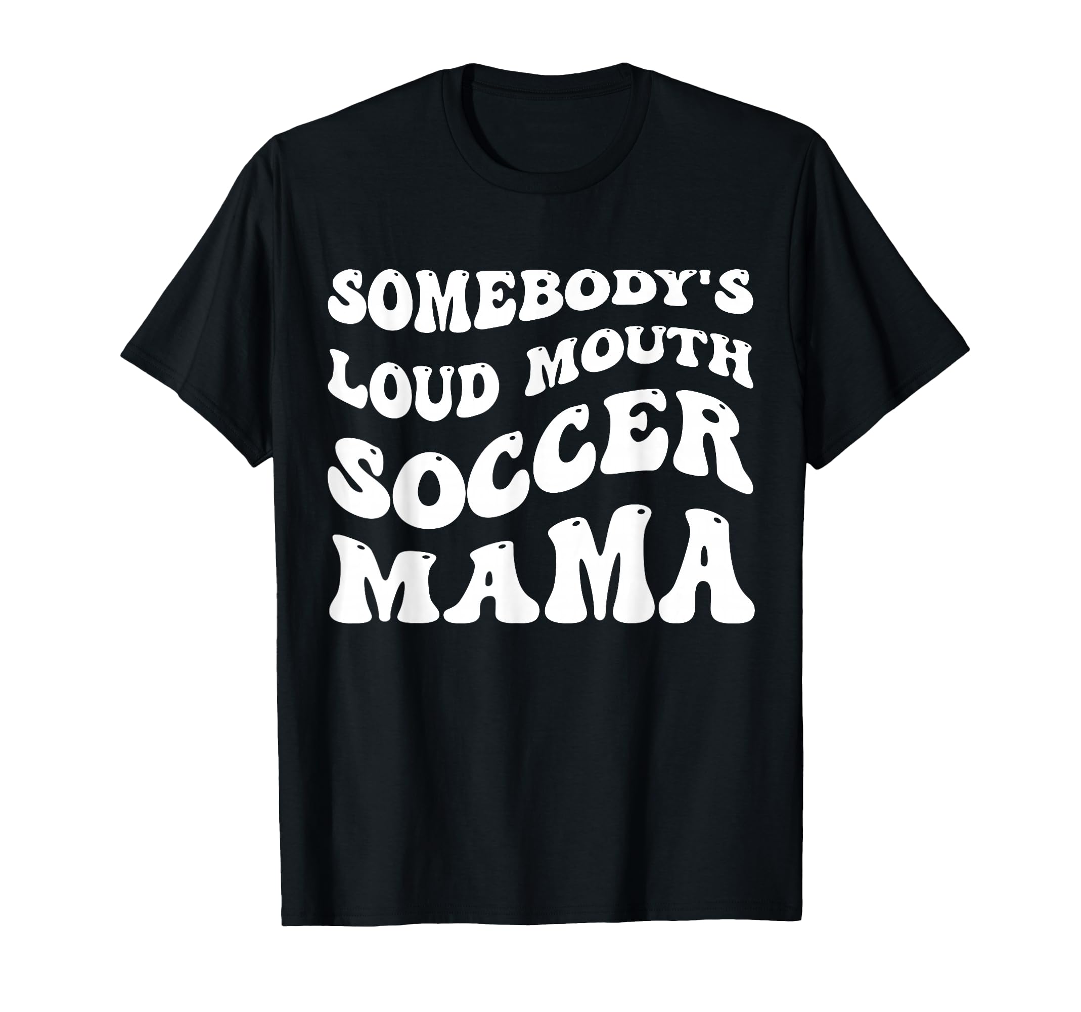 Somebodys Loud Mouth Soccer Mama T-Shirt - Aesthetic Graphic for Adults - T-Shirt, Sweatshirt, Hoodie