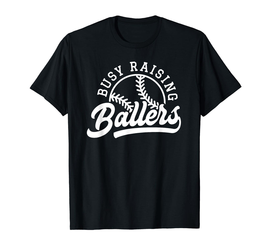 Funny Busy Raising Ballers Baseball Mom Dad T-Shirt - Graphic Print Unisex - T-Shirt, Sweatshirt, Hoodie