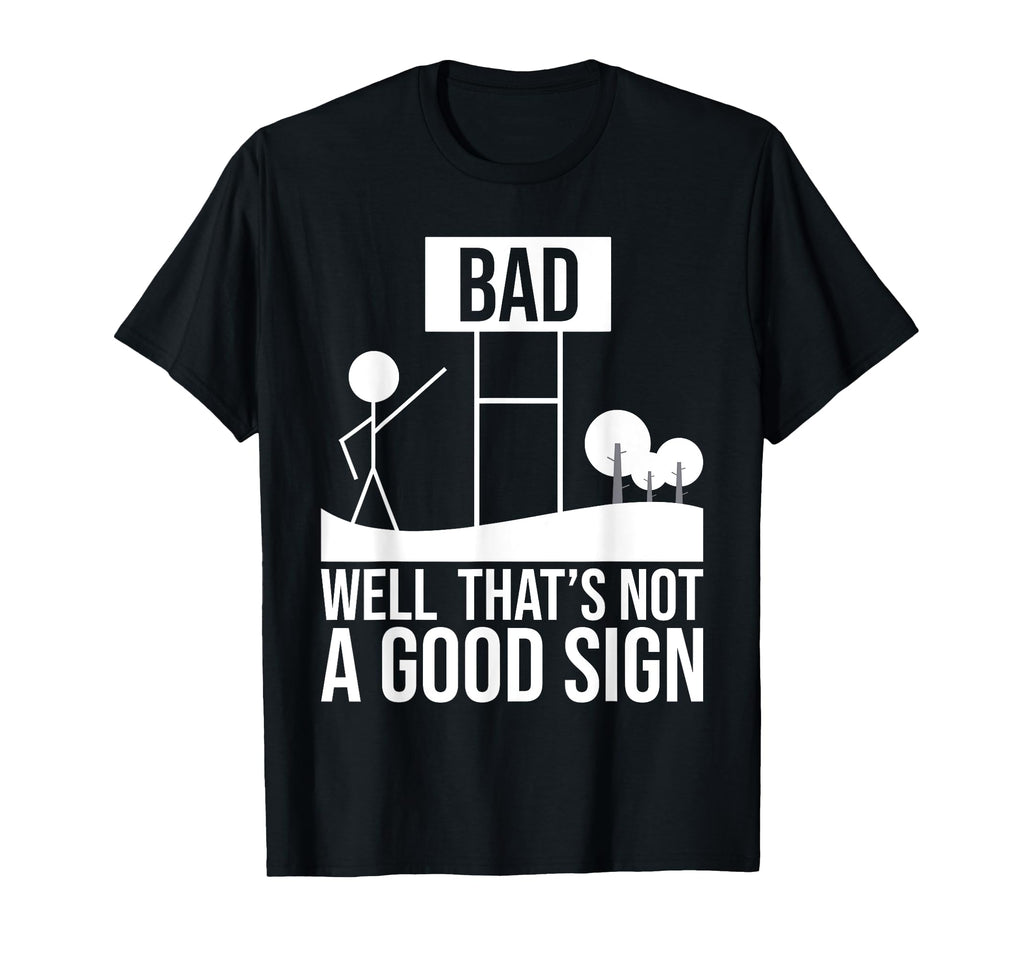 Well Thats Not Good Sign Funny T-Shirt - Aesthetic Graphic for Adults - T-Shirt, Sweatshirt, Hoodie