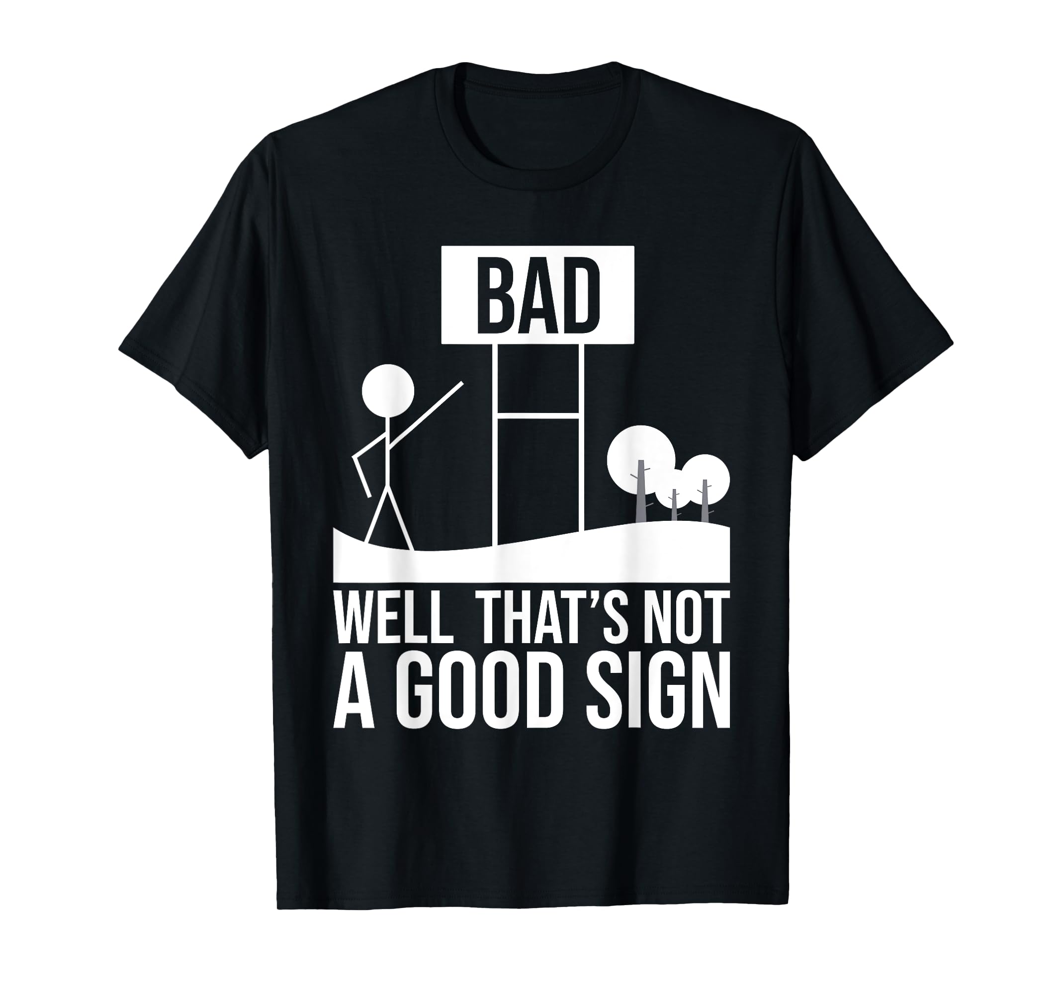 Well Thats Not Good Sign Funny T-Shirt - Aesthetic Graphic for Adults - T-Shirt, Sweatshirt, Hoodie