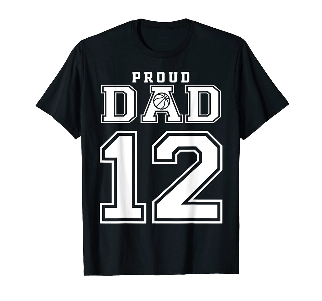 Number 12 Custom Proud Basketball Dad T-Shirt - Unique Graphic Unisex - T-Shirt, Sweatshirt, Hoodie