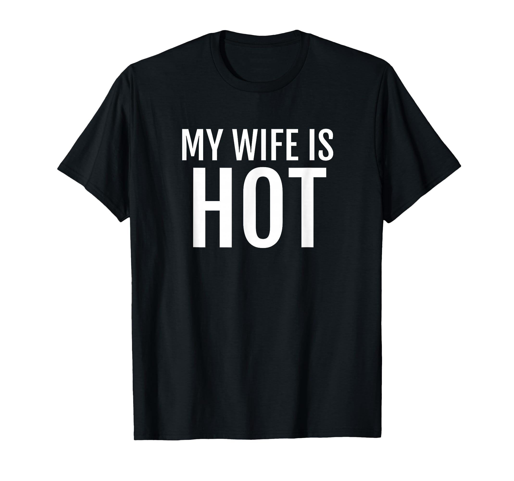 My Wife Is Hot Funny Husband Hubby Groom T-Shirt - Unique Graphic Men Women - T-Shirt, Sweatshirt, Hoodie