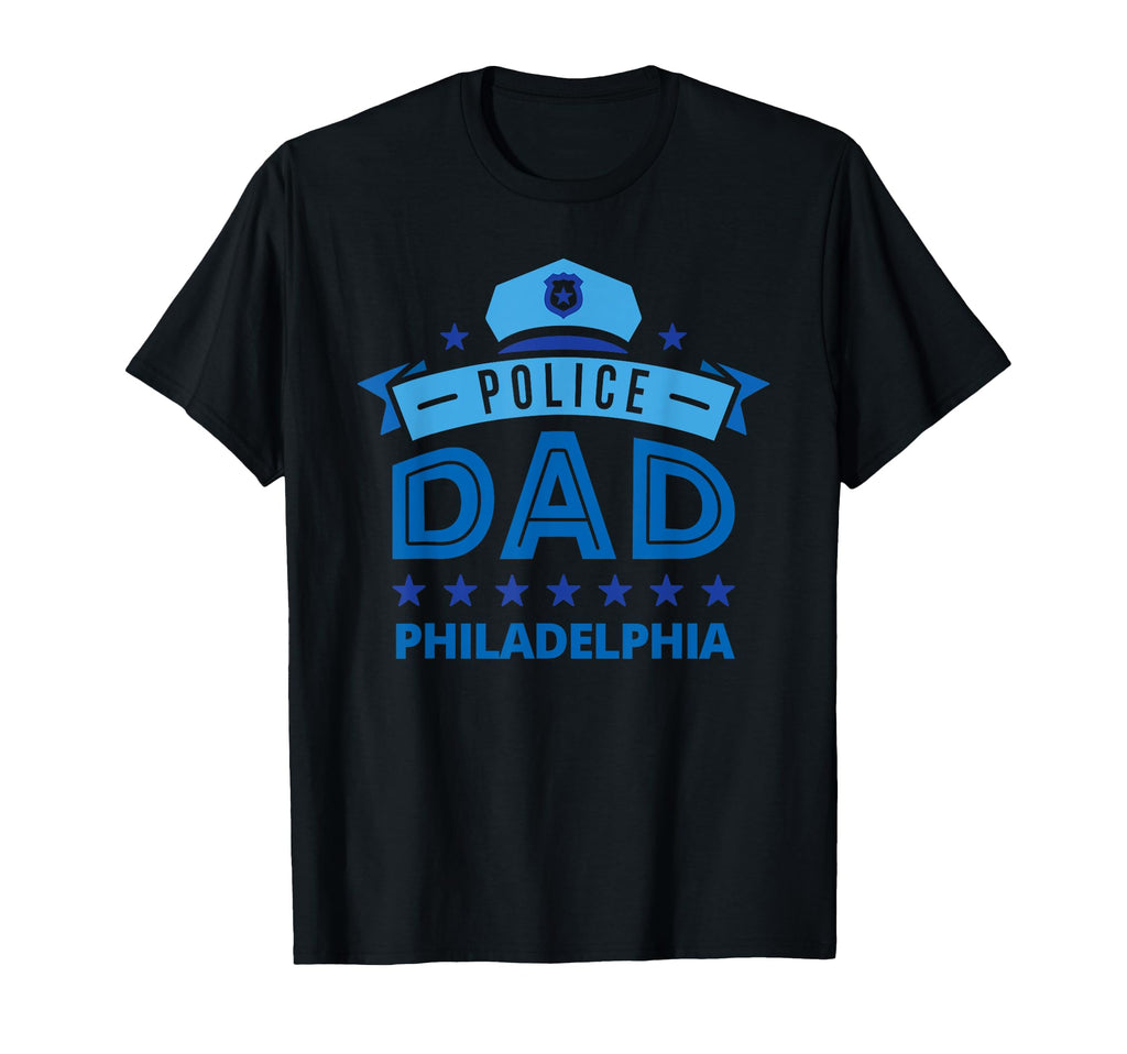 Police Dad Philadelphia Pennsylvania T-Shirt - Novelty Apparel Men Women - T-Shirt, Sweatshirt, Hoodie