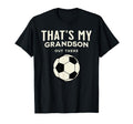 Thats My Grandson Out There Soccer T-Shirt - Novelty Apparel Unisex - T-Shirt, Sweatshirt, Hoodie