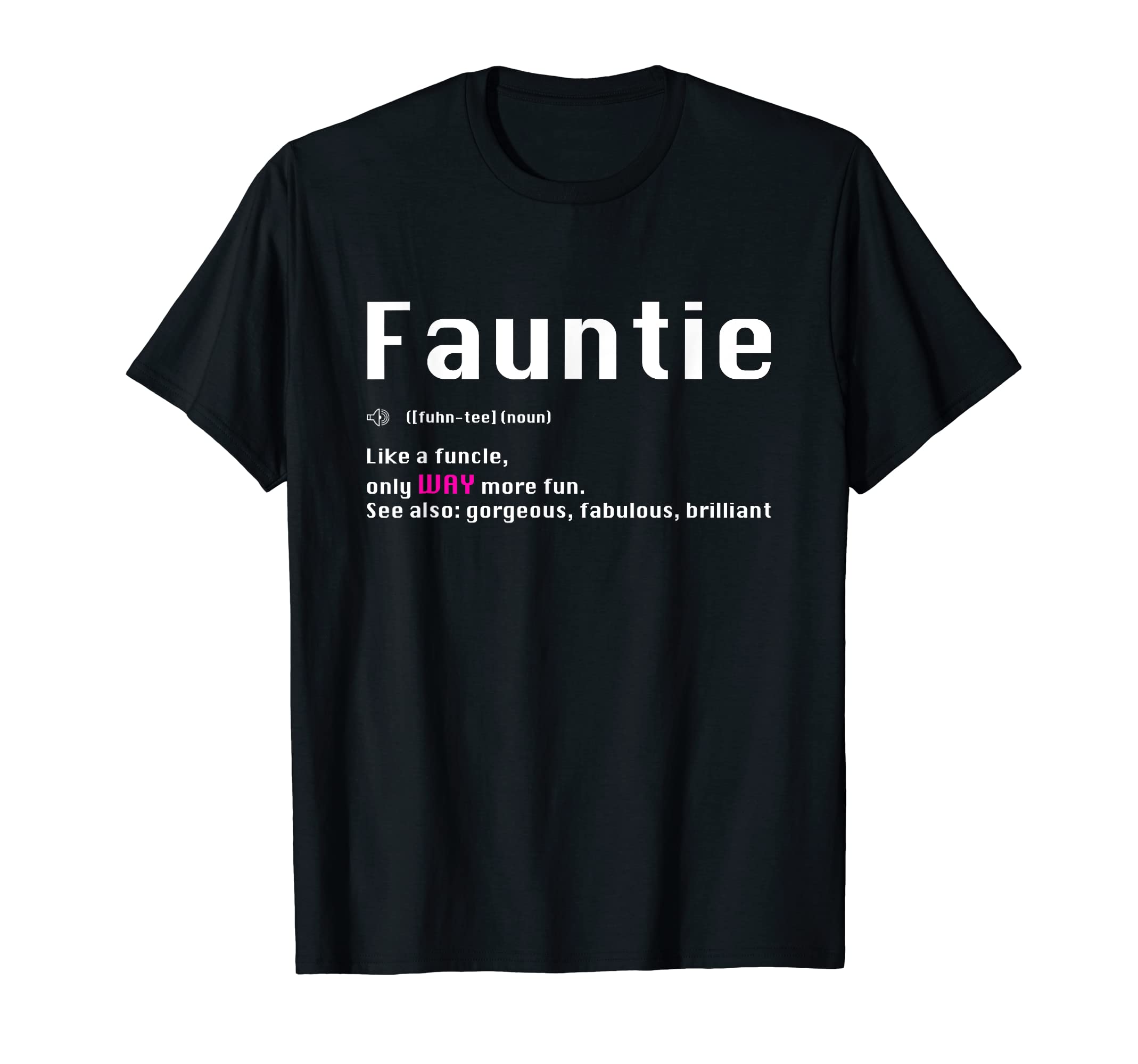 Fauntie Definition Auntie Funny Aunt T-Shirt - Novelty Apparel for Adults - T-Shirt, Sweatshirt, Hoodie