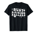 Busy Raising Ballers Volleyball Baseball T-Shirt - Streetwear Style Unisex - T-Shirt, Sweatshirt, Hoodie