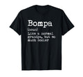 Bompa Definition Noun Like Grandpa But T-Shirt - Novelty Apparel Men Women - T-Shirt, Sweatshirt, Hoodie