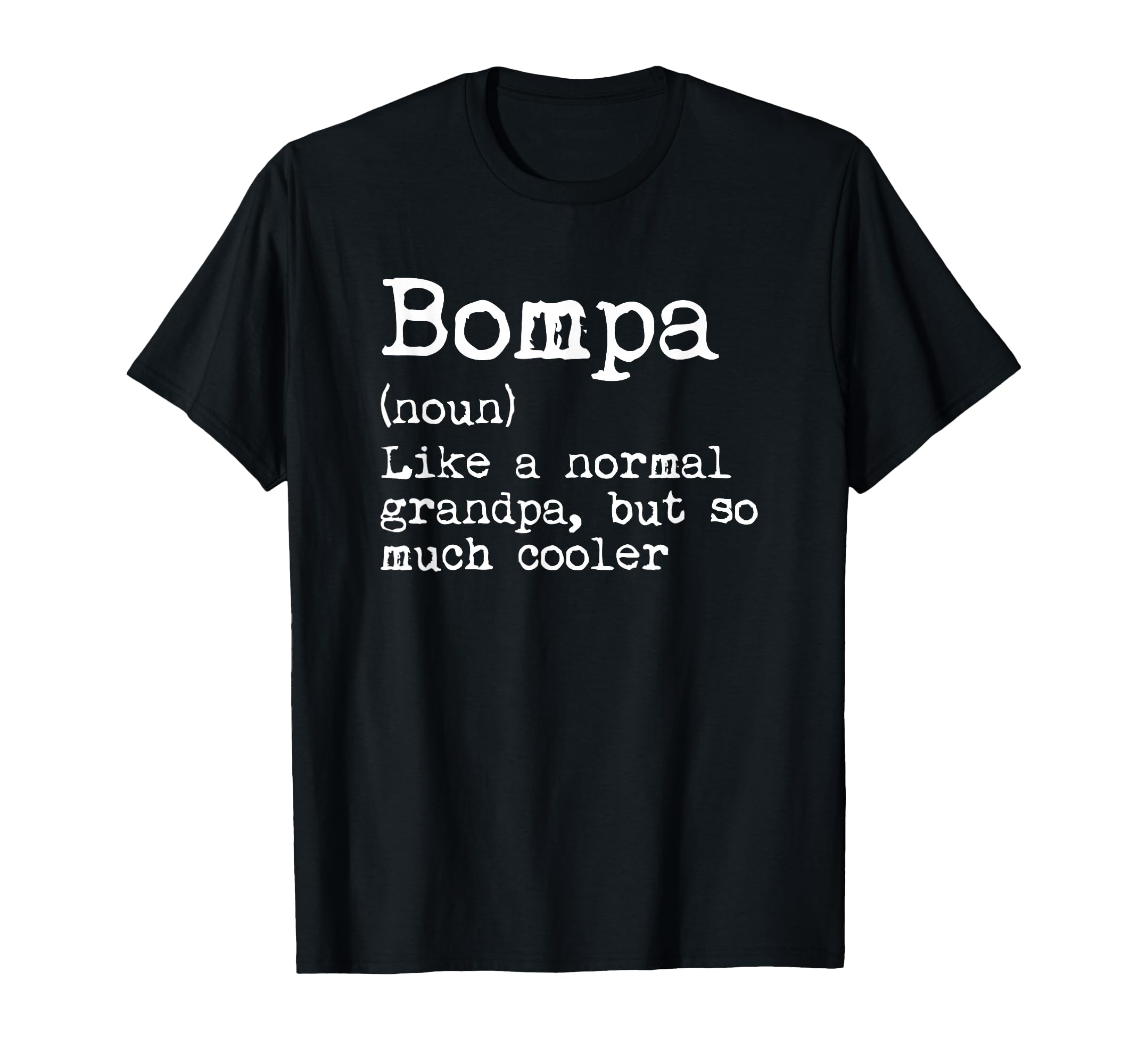 Bompa Definition Noun Like Grandpa But T-Shirt - Novelty Apparel Men Women - T-Shirt, Sweatshirt, Hoodie