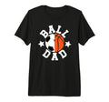 Mens Ball Dad Proud Soccer Basketball T-Shirt - Novelty Apparel Men Women - T-Shirt, Sweatshirt, Hoodie