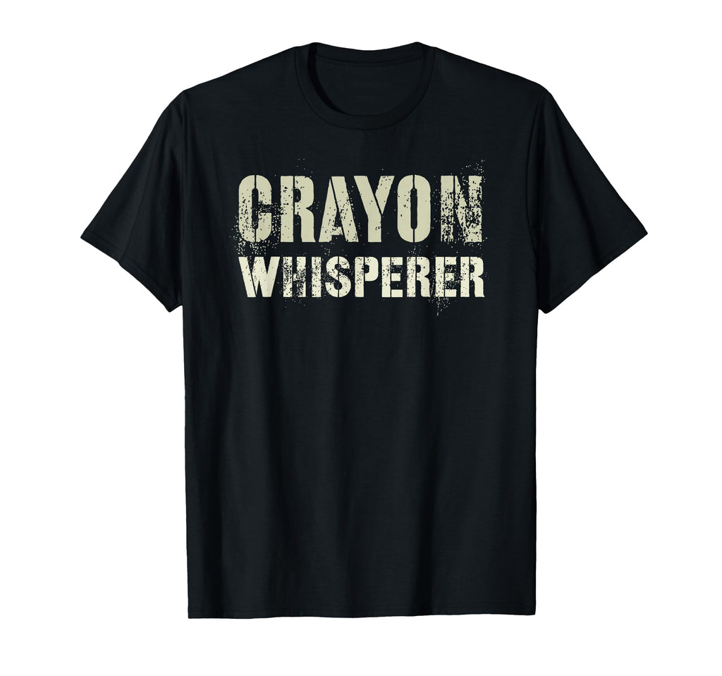 Funny Crayon Whisperer Proud T-Shirt - Casual Everyday Wear Unisex - T-Shirt, Sweatshirt, Hoodie