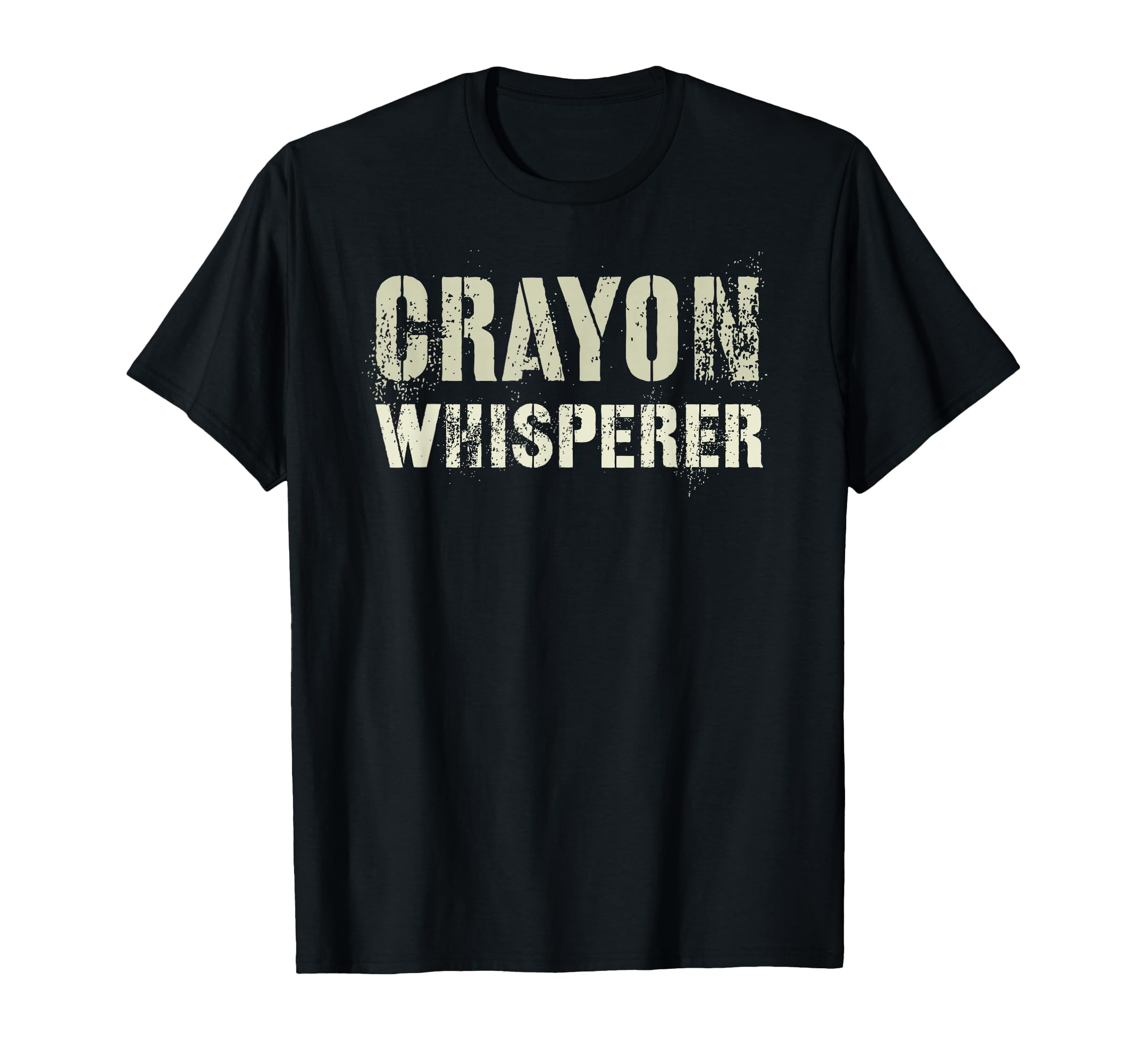 Funny Crayon Whisperer Proud T-Shirt - Casual Everyday Wear Unisex - T-Shirt, Sweatshirt, Hoodie