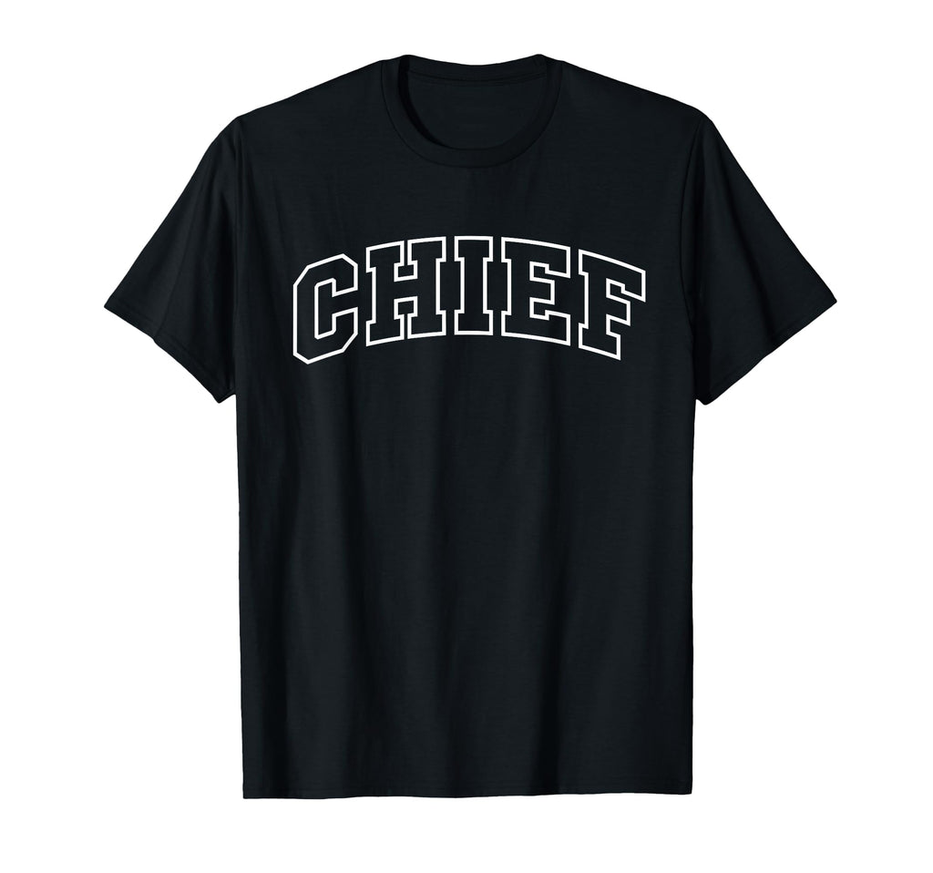 Chief Funny Athletic Lettering T-Shirt - Casual Everyday Wear Men Women - T-Shirt, Sweatshirt, Hoodie