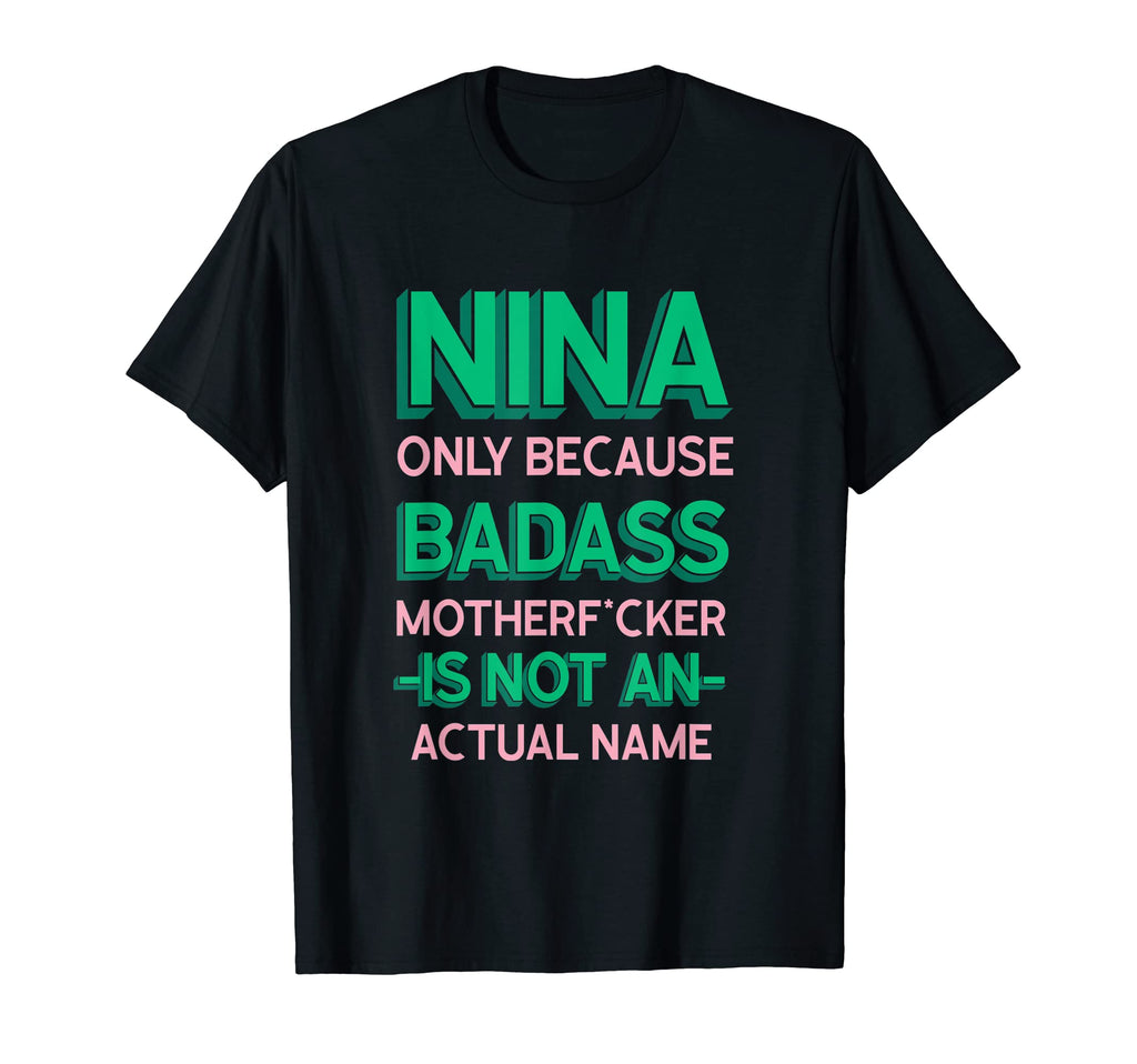 Badass Nina Personalized Name T-Shirt - Casual Everyday Wear for Adults - T-Shirt, Sweatshirt, Hoodie