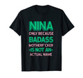 Badass Nina Personalized Name T-Shirt - Casual Everyday Wear for Adults - T-Shirt, Sweatshirt, Hoodie