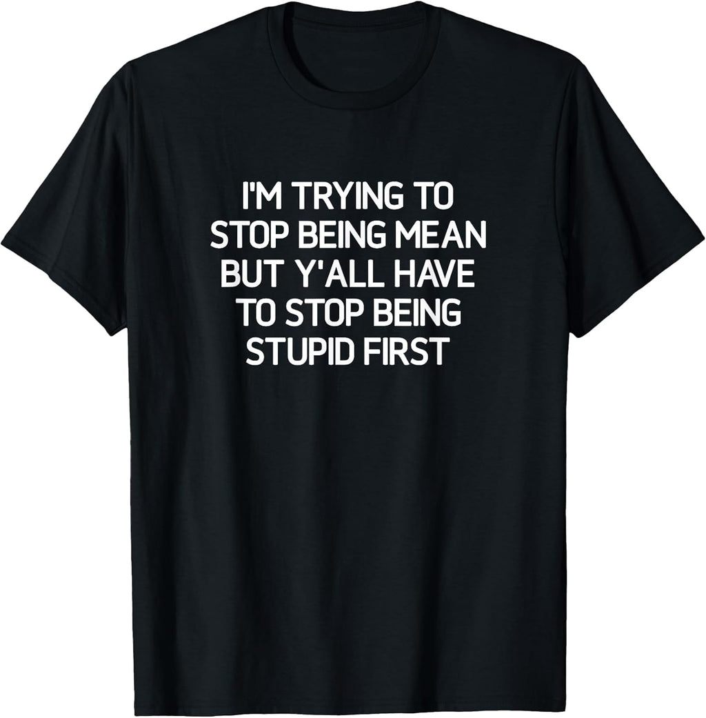 I'm trying to stop being mean, funny, jokes, - Adult & Kids T-Shirts, Sweatshirts & Hoodies apparel design preview 1