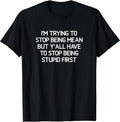 I'm trying to stop being mean, funny, jokes, - Adult & Kids T-Shirts, Sweatshirts & Hoodies apparel design preview 1