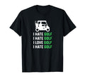 Hate Golf Love Golf Funny Golf Dad T-Shirt - Novelty Apparel for Adults - T-Shirt, Sweatshirt, Hoodie