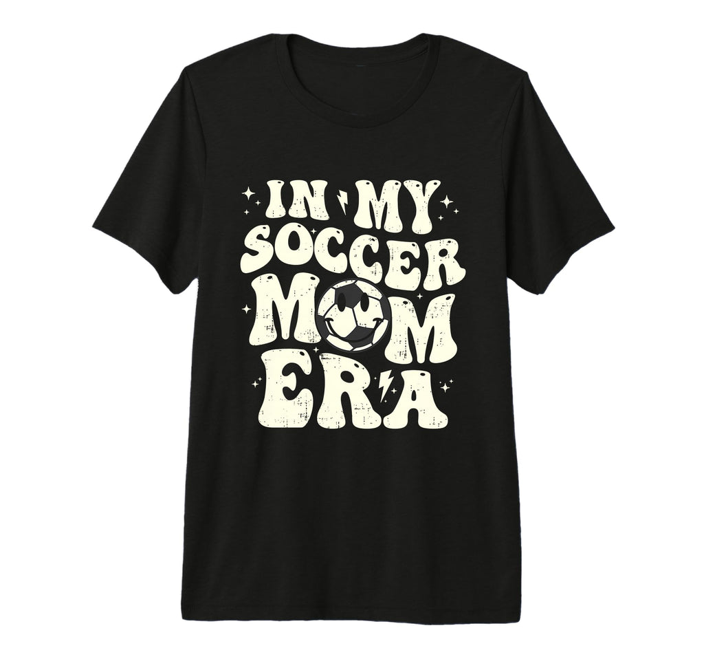 My Soccer Mom Era Funny Football Mama T-Shirt - Streetwear Style Unisex - T-Shirt, Sweatshirt, Hoodie